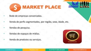 43
• Rede de empresas conveniadas.
• Venda de perfis segmentados, por região, sexo, idade, etc.
• Vendas de pesquisa.
• Vendas de espaços de mídias.
• Venda de produtos ou serviços.
MARKET PLACE
 