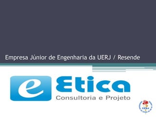 Empresa Júnior de Engenharia da UERJ / Resende
 