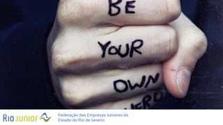 Federação das Empresas Juniores do
Estado do Rio de Janeiro
 