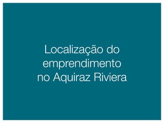 Localização do
 emprendimento
no Aquiraz riviera
 