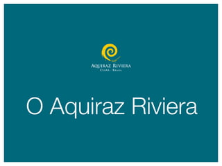O Aquiraz Riviera
 