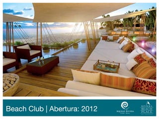Beach Club | Abertura: 2012
 