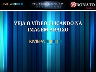 VEJA O VÍDEO CLICANDO NA
     IMAGEM ABAIXO
 