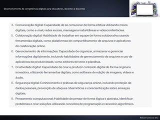 Desenvolvimento de competências digitais para educadores, docentes e discentes
Robson Santos da Silva
 