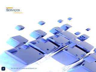 SERVIÇOS
            FORMAÇÃO




    .




8       Tel.: 914 183 727 | costarolando@gmail.com
 