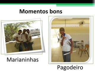 Momentos bons Pagodeiro Marianinhas 
