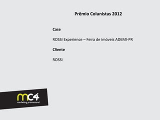 Prêmio Colunistas 2012


Case

ROSSI Experience – Feira de imóveis ADEMI-PR

Cliente

ROSSI
 