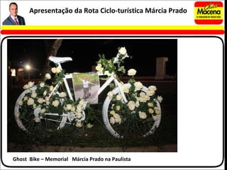Ghost  Bike – Memorial  Márcia Prado na Paulista Apresentação da Rota Ciclo-turística Márcia Prado 