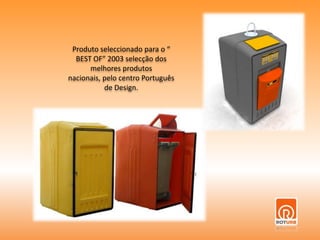 Produto seleccionado para o “ BEST OF” 2003 selecção dos melhores produtos nacionais, pelo centro Português de Design.
