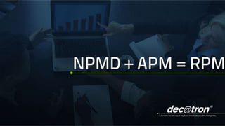 NPMD + APM = RPM