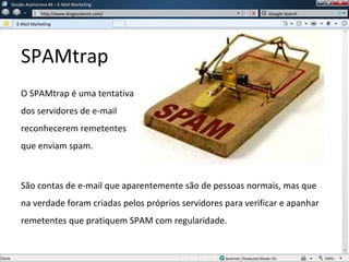 w
w http://www.diogovalente.com/ Google Search
SPAMtrap
O SPAMtrap é uma tentativa
dos servidores de e-mail
reconhecerem r...
