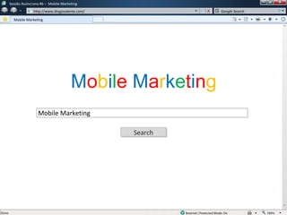 w
w
Sessão Assíncrona #6 – Mobile Marketing
http://www.diogovalente.com/
Mobile Marketing
Google Search
SearchSearch
Mobile Marketing
Mobile Marketing
 
