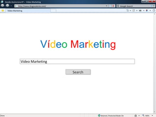 w
w
Sessão Assíncrona #7 – Video Marketing
http://www.diogovalente.com/
Video Marketing
Google Search
SearchSearch
Video Marketing
Vídeo Marketing
 