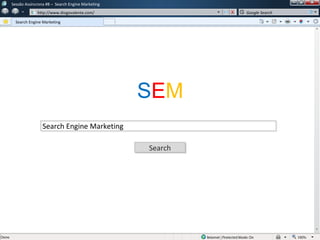 w
w
Sessão Assíncrona #8 – Search Engine Marketing
http://www.diogovalente.com/
Search Engine Marketing
Google Search
SearchSearch
Search Engine Marketing
SEM
 
