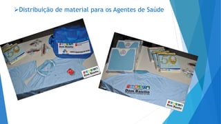 Distribuição de material para os Agentes de Saúde
 