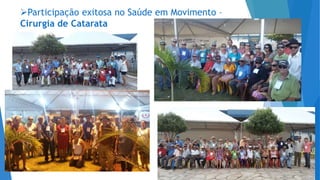Participação exitosa no Saúde em Movimento –
Cirurgia de Catarata
 