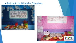 Realização de Atividades Educativas
 