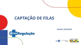 Apresentação – SAES – e-SUS Regulação Módulo Captação de Fila de Espera ...