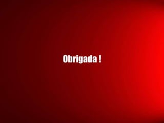 Obrigada !
 