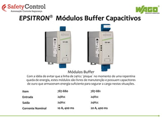 EPSITRON® – Overview
EPSITRON®
Fontes PRO

EPSITRON®
Fontes CLASSIC

EPSITRON®
Fontes ECO

EPSITRON®
Disjuntores
Eletrônicos

EPSITRON®
NoBreaks
(UPS)

EPSITRON®
Módulos Buffer
Capacitivos
EPSITRON® Módulo de
Redundância

 