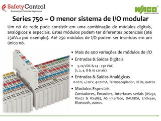 Conceito Bluetooth
• O que é isto?
• Tecnologia de transmissão de dados sem fios que utiliza
transmissores de baixo custo e médio alcance.
• Normalmente utilizamos aos pares:
• 2 conjuntos de CLP, cartões Bluetooth e cartões de
entrada/saída.
• Para que é utilizado?
• Onde a instalação de cabos é complicada – máquinas móveis, por
exemplo:
• Robôs, pontes rolantes e transportadores móveis são
aplicações típicas.
• Resolver problemas de comunicação à distância, onde os cabos não
conseguem chegar a grandes distâncias (bluetooth pode chegar até
1000m)
• Quem precisa disto?
• Geralmente engenharia e manutenção – projetos de melhoria.

 