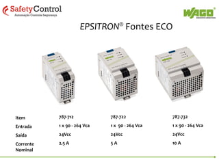 EPSITRON® Fontes ECO

Item

787-712

787-722

787-732

Entrada

1 x 90 - 264 Vca

1 x 90 - 264 Vca

1 x 90 - 264 Vca

Saída

24Vcc

24Vcc

24Vcc

Corrente
Nominal

2.5 A

5A

10 A

 