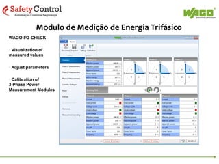 Modulo de Medição de Energia Trifásico
WAGO-I/O-CHECK
• Visualization of
measured values

 