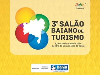8, 9 e 10 de maio de 2014
Centro de Convenções da Bahia
 