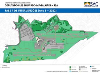 AEROPORTO INTERNACIONAL DE SALVADOR
DEPUTADO LUÍS EDUARDO MAGALHÃES – SSA
14
FASE 4 DE INTERVENÇÕES (Ano 5 – 2022)
 