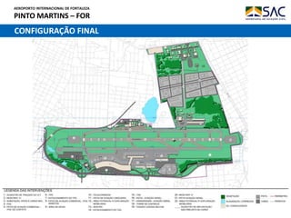 AEROPORTO INTERNACIONAL DE FORTALEZA
PINTO MARTINS – FOR
39
CONFIGURAÇÃO FINAL
 