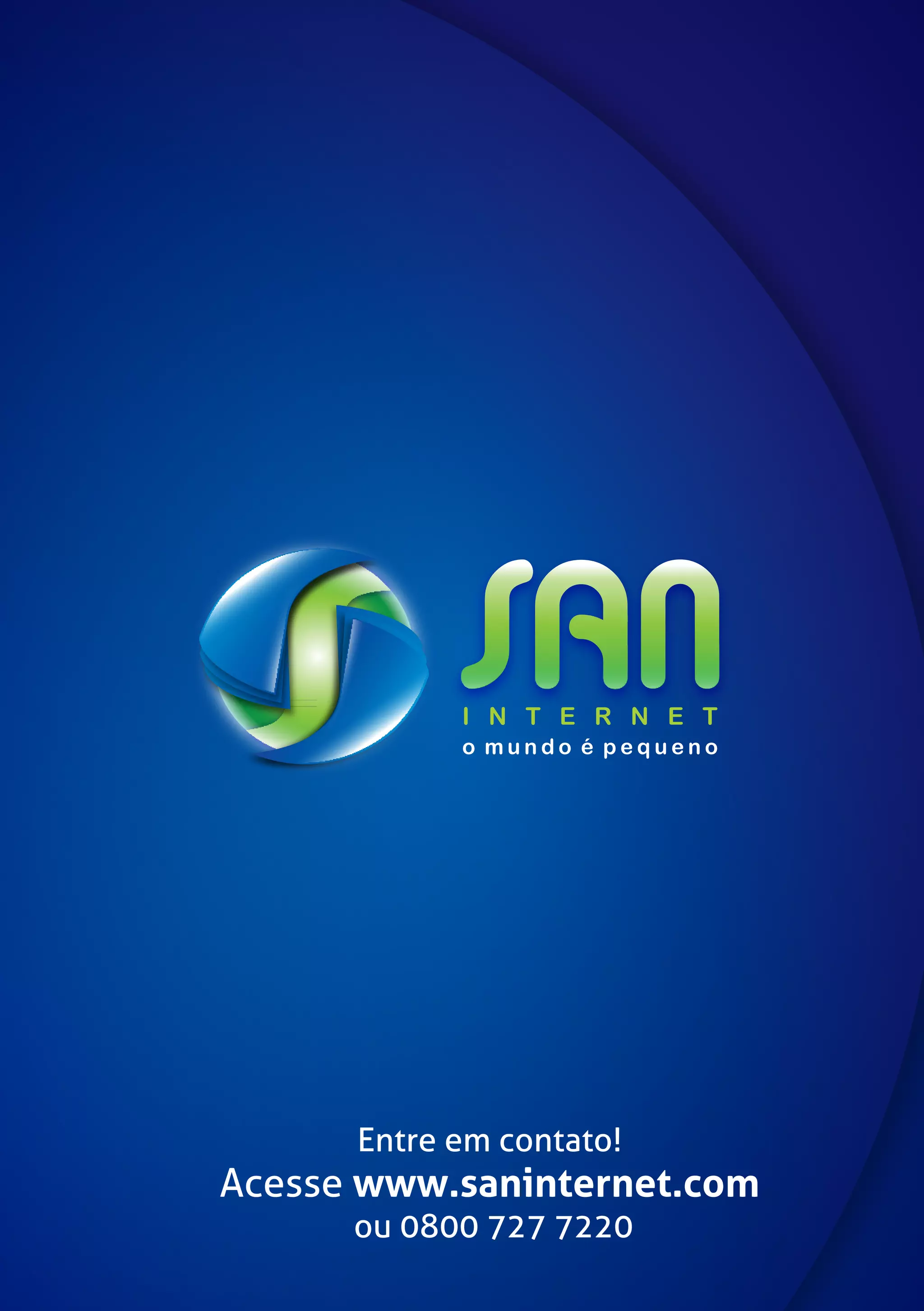 Entre em contato!
Acesse www.saninternet.com
      ou 0800 727 7220
 