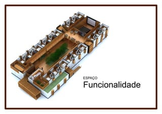 ESPAÇO

Funcionalidade
 