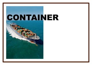 CONTAINER
 