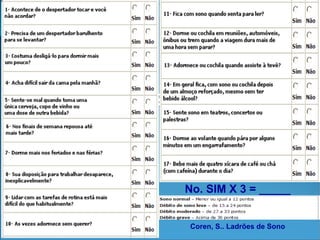 No. SIM X 3 = _____ Coren, S.. Ladrões de Sono 