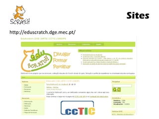 Sites
http://eduscratch.dge.mec.pt/

 