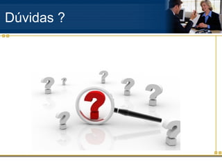 Dúvidas ?
 