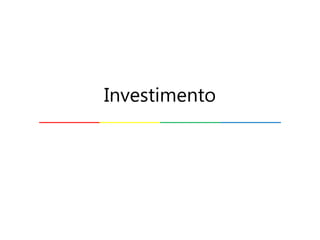Investimento
 