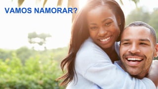 VAMOS NAMORAR?
 