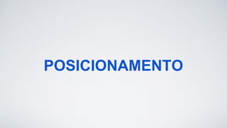 POSICIONAMENTO
 