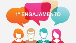 1º ENGAJAMENTO
 