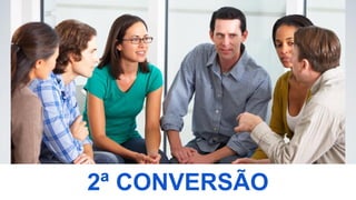 2ª CONVERSÃO
 
