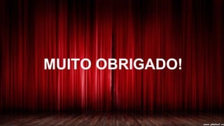 MUITO OBRIGADO!
 