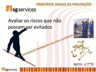Avaliar os riscos que não
possam ser evitados
 