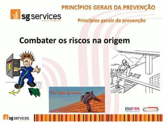 Combater os riscos na origem
 