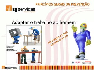Adaptar o trabalho ao homem
 