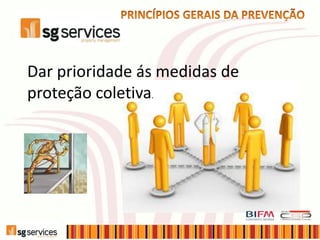 Dar prioridade ás medidas de
proteção coletiva.
 