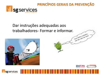 Dar instruções adequadas aos
trabalhadores- Formar e informar.
 
