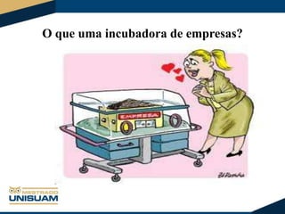 O que uma incubadora de empresas?

 