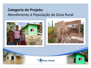 Categoria do Projeto:
Atendimento à População da Zona Rural
 