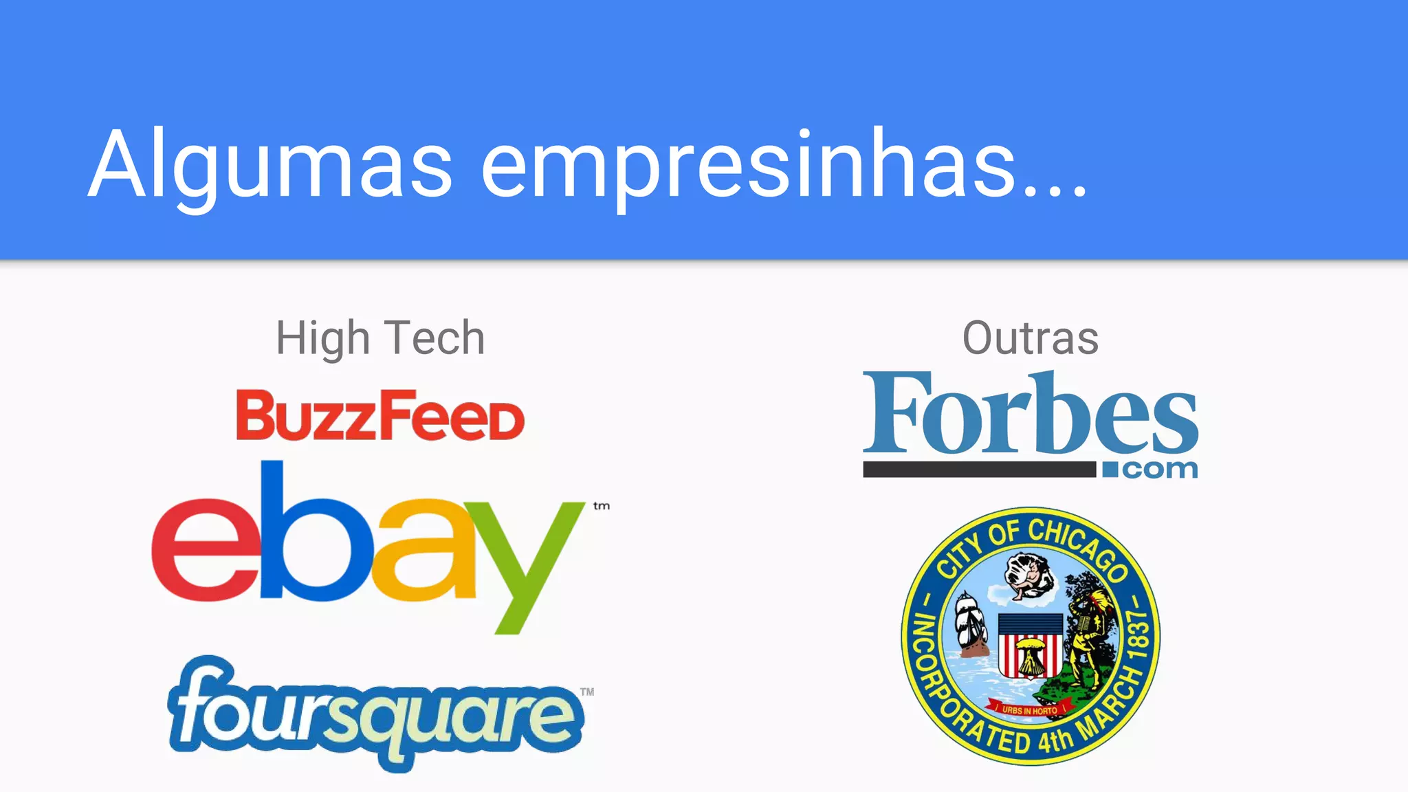 Algumas empresinhas...
High Tech Outras
 